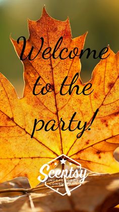 an autumn leaf with the words welcome to the party