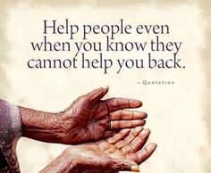 two hands reaching out to each other with the words help people even when you know they cannot