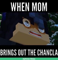 an animated image with the words when mom brings out the chancla