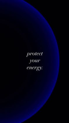 a blue circle with the words protect your energy written on it in white lettering against a black background