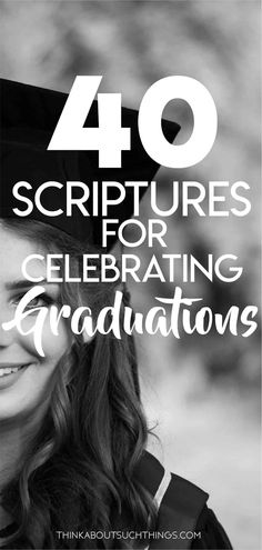 a woman in graduation cap and gown with the words 40 scripturess for celebrating graduates