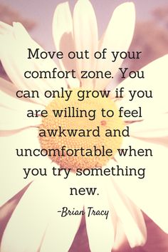 a flower with the words move out of your comfort zone you can only grow if you are