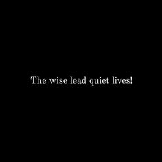 the wise lead quiet lives text on a black background