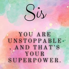 a quote that says, you are unstopable and that's your super power