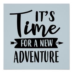 it's time for a new adventure poster in black and white on a blue background