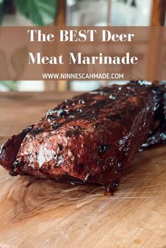 the best deer meat marinade on a cutting board