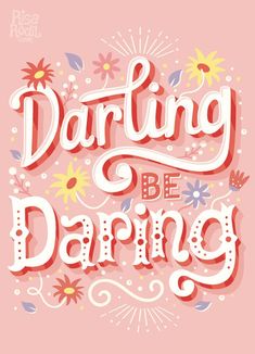 the words daring be daring on a pink background with flowers and swirls around it