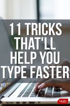 a person typing on a laptop with the words 11 tricks that'll help you type faster