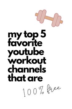 a poster with the words, my top 5 favorite youtubee workout channels that are 100 % free