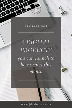 a desk with a laptop, notepad and pen on it that says 8 digital products you can launch to booster sales this month