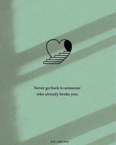 a green poster with a heart on it and the words never go back to someone who already broke you