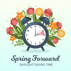 an alarm clock with flowers around it and the words spring forward daylight saving time