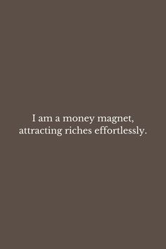 an image with the words i am a money magnet, attracted richs effortly