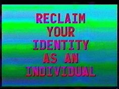 a tv screen with the words reclaim your identity as an individual