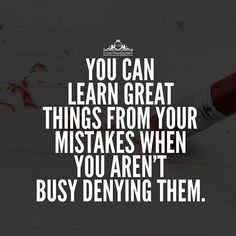 a red pen with the words you can learn great things from your mistakes when you aren't busy demying them