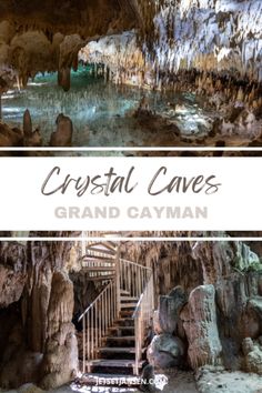 the inside and outside of crystal caves in grand cayman, france with text overlay