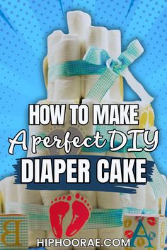 how to make a perfect diy diaper cake