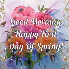 a bouquet of flowers with the words good morning happy first day of spring