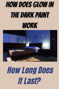 a poster with the words how does glow in the dark paint work? and an image of a bed