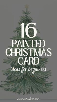 a christmas tree with the words 16 painted christmas card ideas for beginners