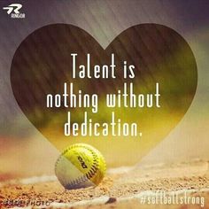 a softball ball sitting on top of a baseball field with the words talent is nothing without dedication