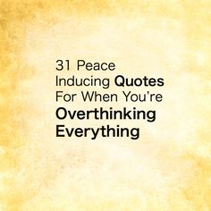 an old yellow background with the words 3 peace including quotes for when you're overthinking everything