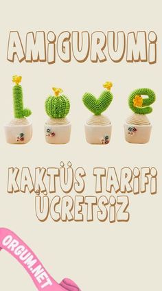 an image of three cactuses in pots with the words amigurum kaktus tarif uretsi?