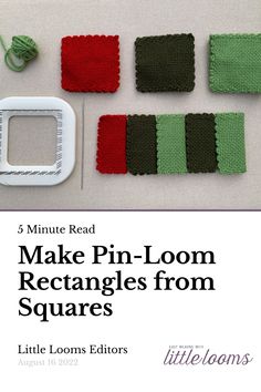 the instructions for how to make pin - loom rectangles from squares with little looms