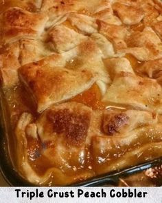 an apple crisp peach cobbler in a baking dish with text overlay that reads triple crust peach cobbler