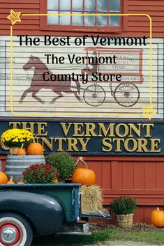 an old truck is parked in front of the vermont country store with pumpkins and gourds