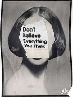 a poster with the words don't believe everything you think