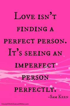 a pink background with the words love isn't finding a perfect person, it's seeing an imperfectfect person perfectly