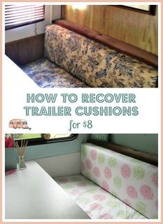 the inside of a trailer with text overlay that reads how to recover trailer cushions for $ 8