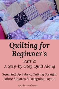 quilting for beginners part 2 - a step by step quilt along with squaring up fabric, cutting straight fabric squares & designing layout