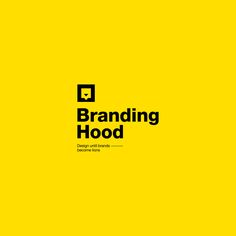 a yellow background with the words branding hood