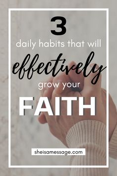 two hands holding each other with the words 3 daily habit that will effectively grow your faith