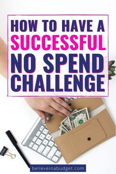 a woman's hand on top of a keyboard with money in her wallet and the words how to have a successful no spend challenge