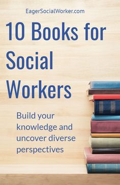 books stacked on top of each other with the title 10 books for social workers