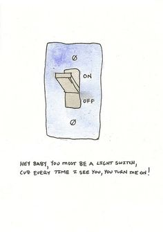 a drawing of a light switch that says, hey baby you may be a light switch