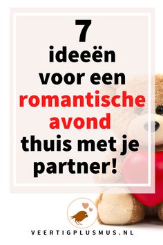 a teddy bear holding a red heart with the words 7 ideen voor een romantic