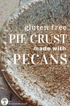 a pie crust made with pecans is shown on a glass platter that says gluten free pie crust made with pecans