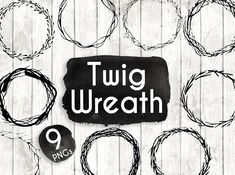 the words twig wreath are surrounded by barbed wire on a wooden background with circles