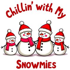 three snowmen wearing hats and scarfs with the words chillin'with my