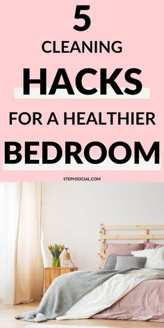 five cleaning hacks for a healthier bedroom