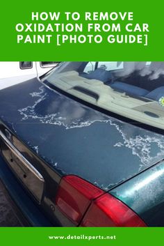 a car with the words how to remove oxidation from car paint photo guide