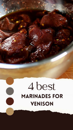 the four best marinades for venison are in a bowl on top of a wooden table