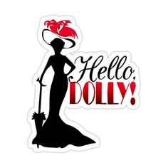 a sticker that says hello dolly with a woman in a dress and top hat