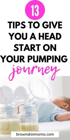 a baby laying on top of a bed next to bottles with milk in them and the words, 13 tips to give you a head start on your pumping journey