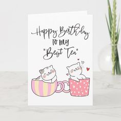 a card with two cats sitting in cups on top of each other and the words happy birthday to my best tea