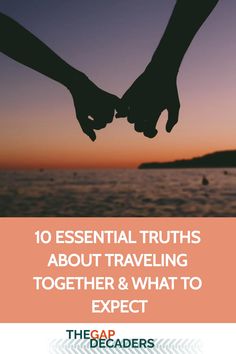 two people holding hands with the text 10 essential truth about traveling together and what to expect